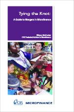 Tying the Knot: A Guide to Mergers in Microfinance Tying the Knot: A Guide to Mergers in Microfinance